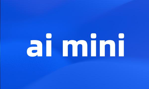 ai mini