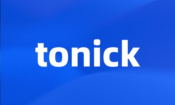 tonick