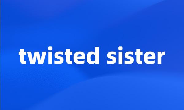 twisted sister