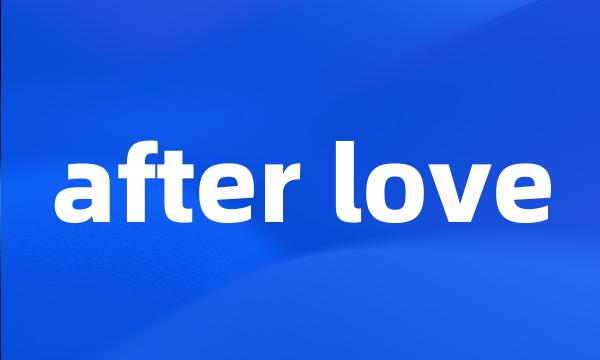 after love