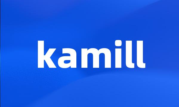 kamill