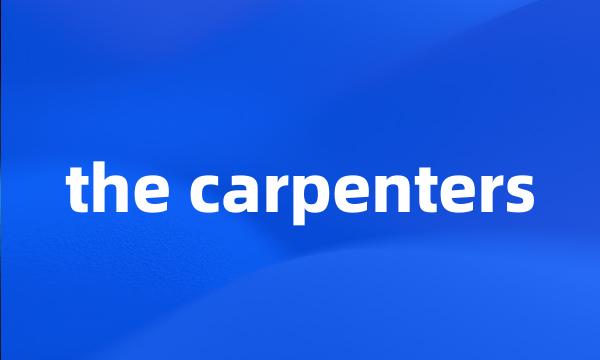 the carpenters