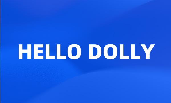 HELLO DOLLY