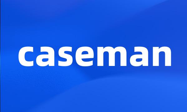 caseman