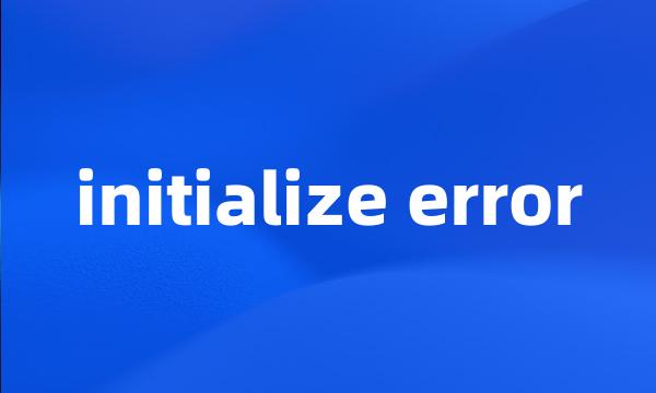 initialize error