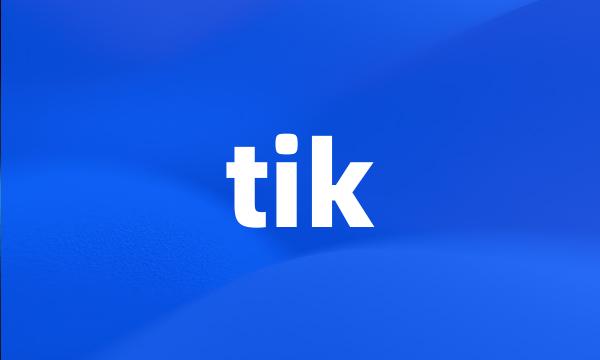 tik