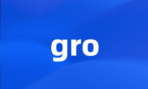 gro