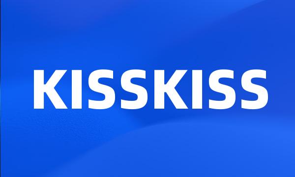 KISSKISS