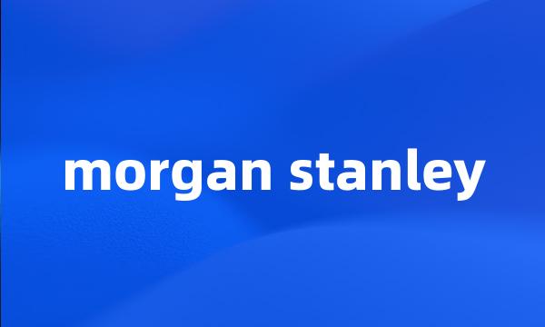 morgan stanley