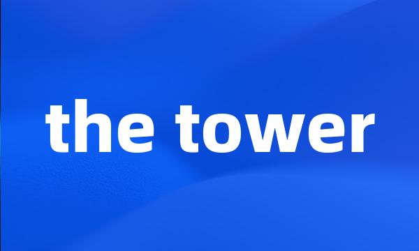 the tower