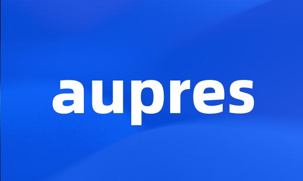 aupres