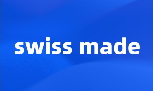 swiss made