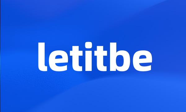 letitbe