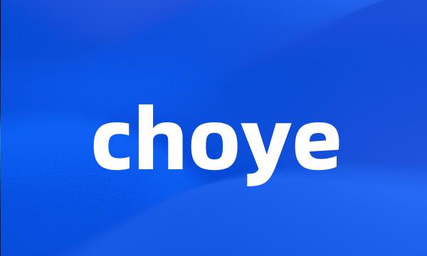 choye