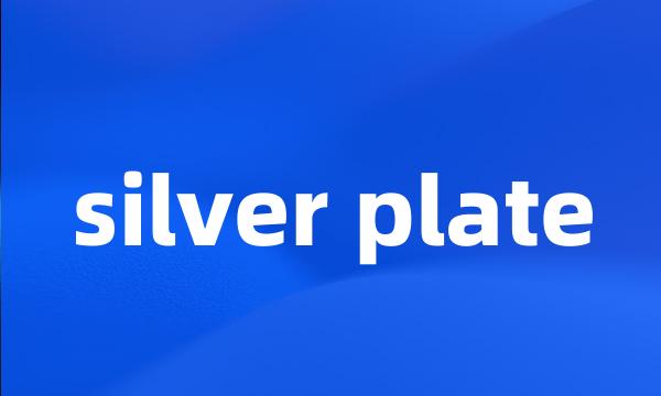 silver plate