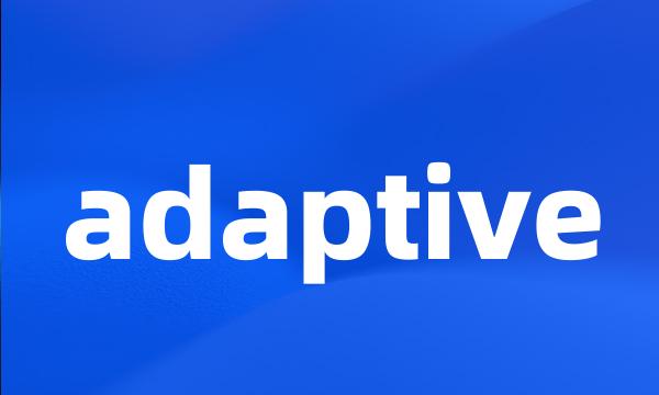 adaptive