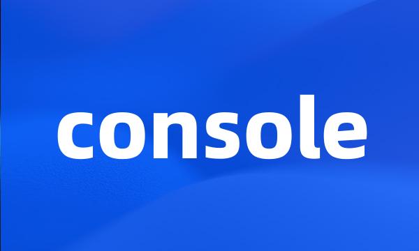 console