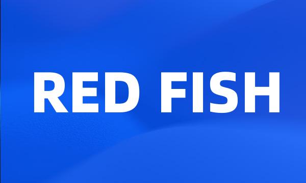 RED FISH