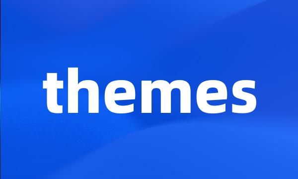 themes