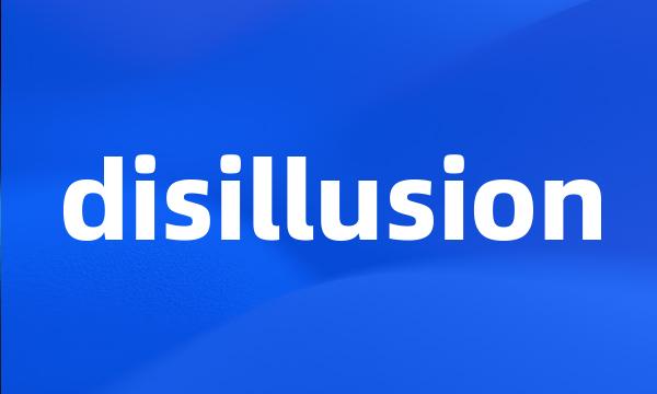 disillusion