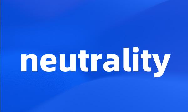 neutrality