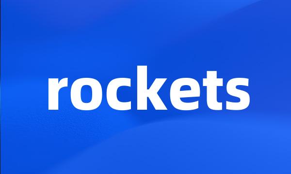 rockets