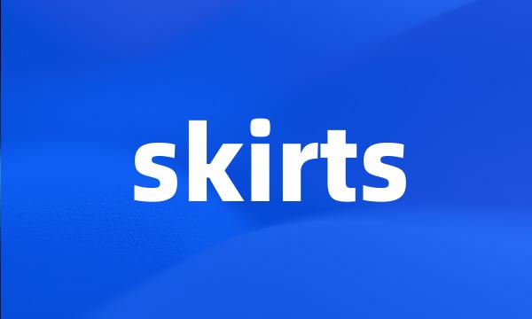 skirts