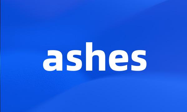 ashes