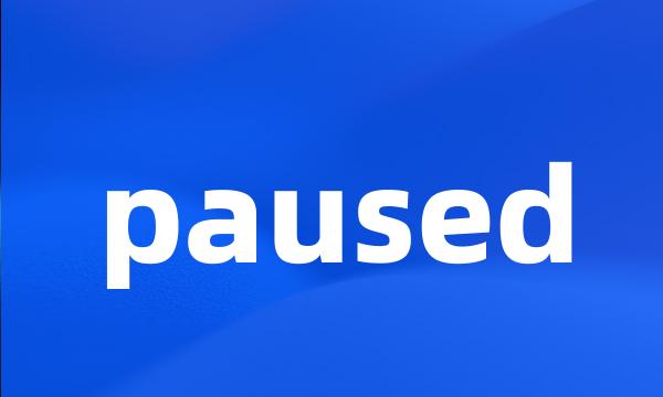 paused