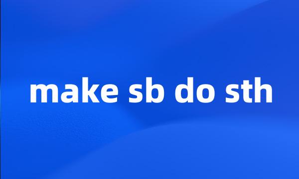 make sb do sth