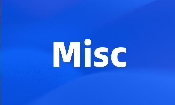 Misc