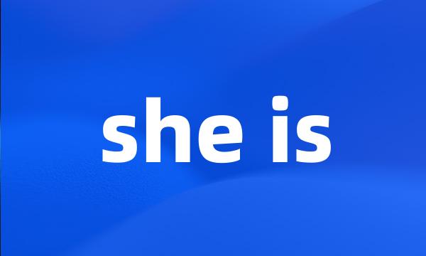 she is