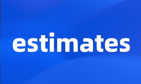 estimates