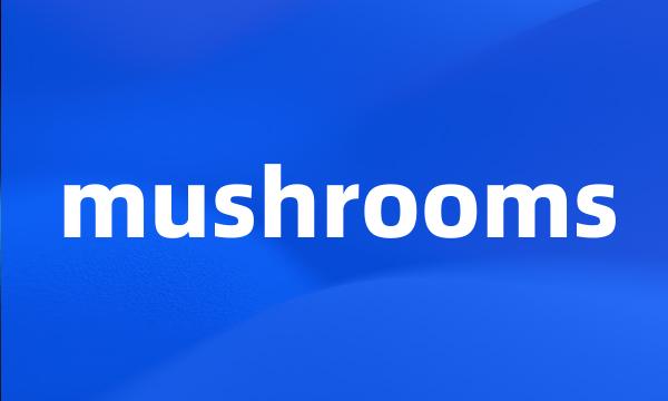 mushrooms