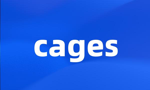 cages