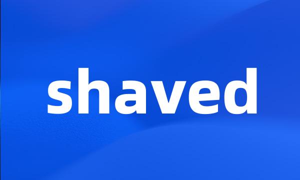 shaved