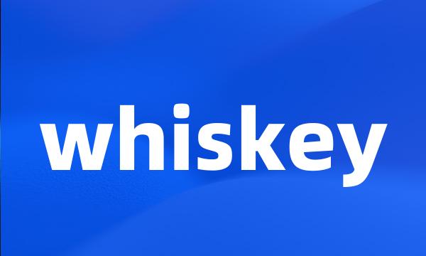 whiskey