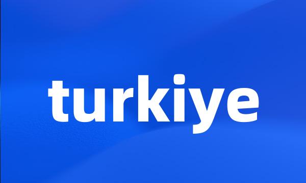 turkiye