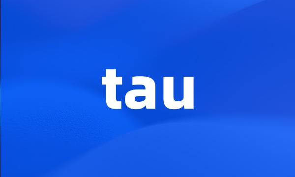 tau