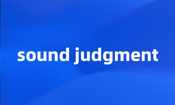 sound judgment