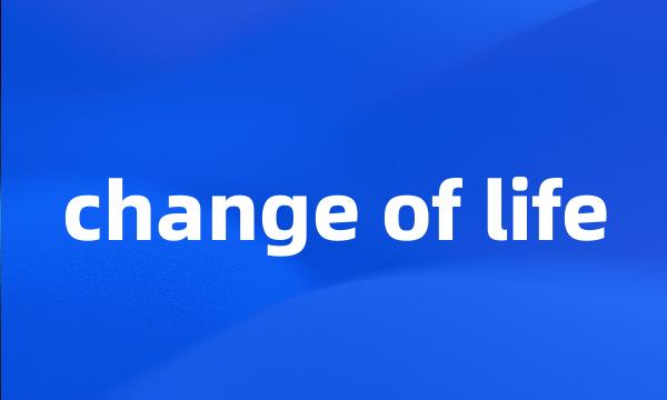 change of life