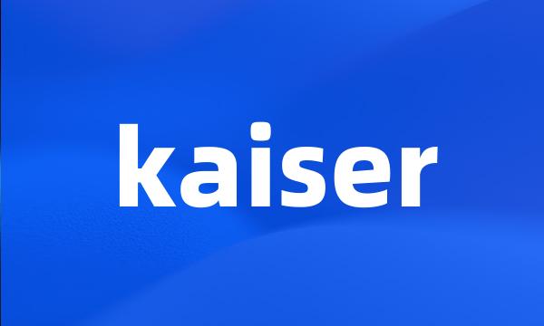 kaiser