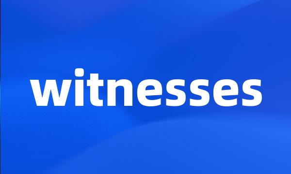 witnesses