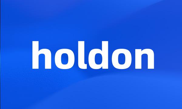 holdon