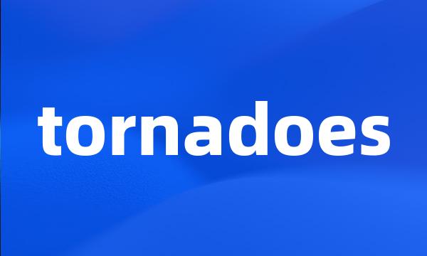 tornadoes