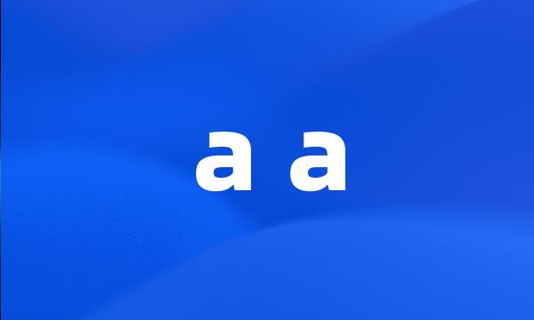 a a