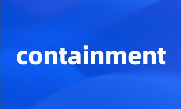 containment