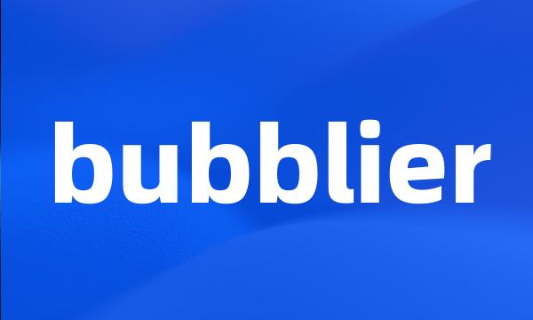 bubblier