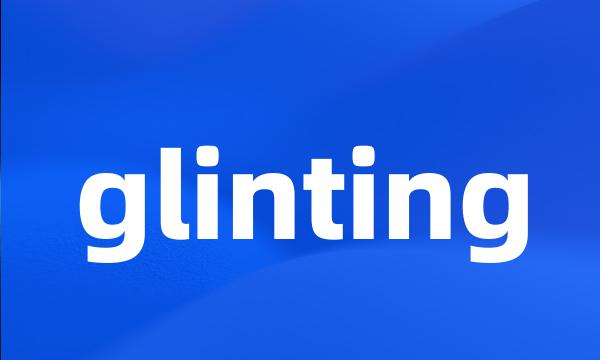 glinting