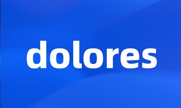 dolores